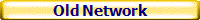 Old Network